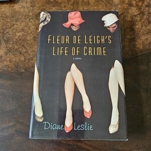 Fleur De Leigh's Life of Crime A Novel By Diane Leslie, Hardcover